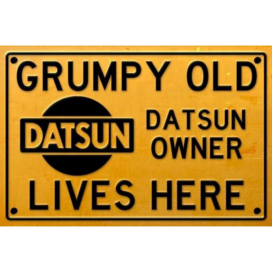 Grumpy Old Datsun Owner Sign Metal Signs Non Distressed