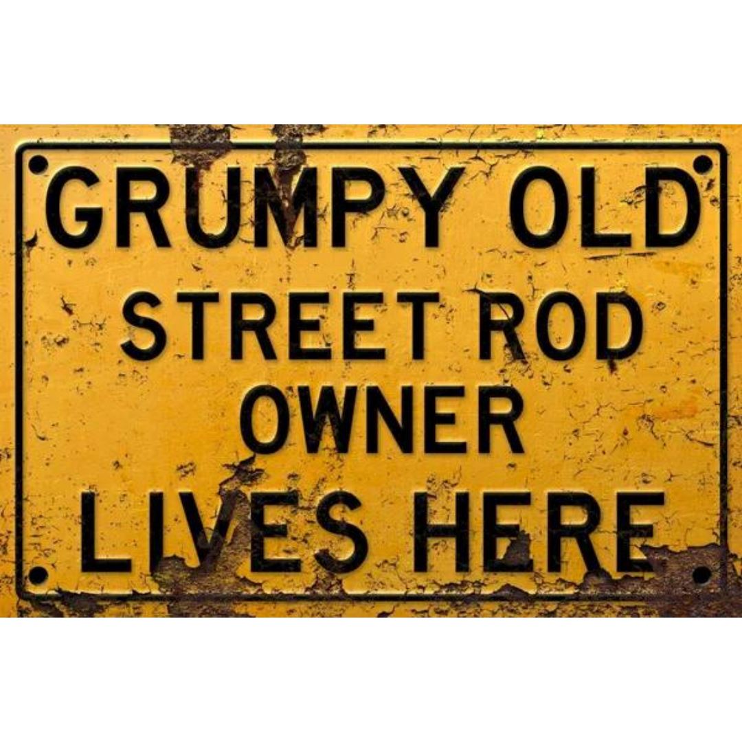 Grumpy Old Street Rod Owner Sign Metal Signs Distressed