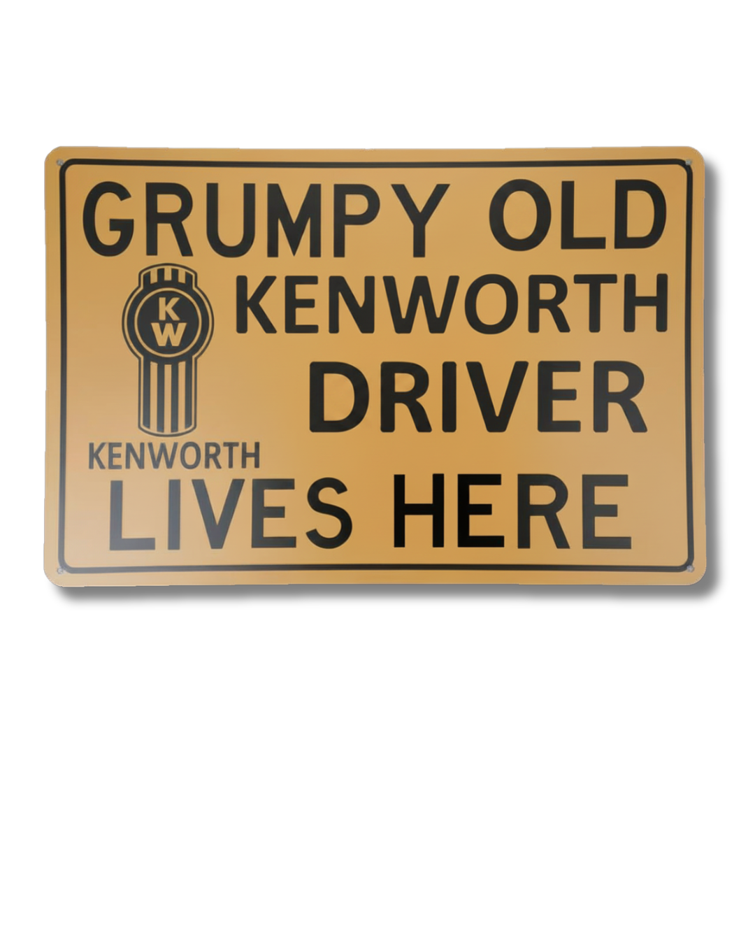 Grumpy Old Kenworth Owner Sign