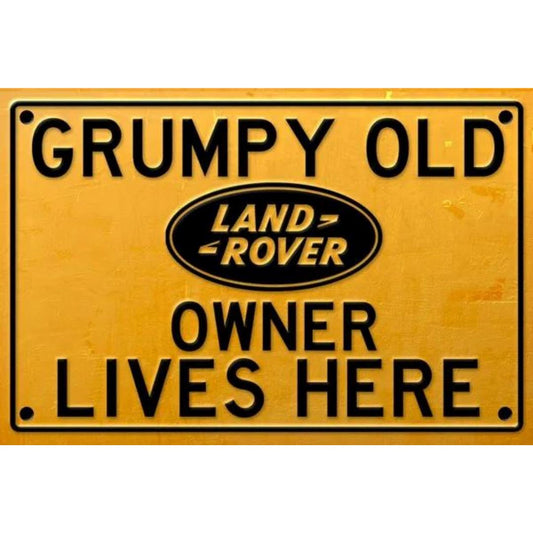 Grumpy Old Land Rover Owner Sign Metal Signs Non Distressed 