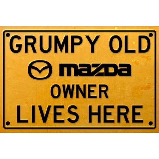 Grumpy Old Mazda Owner Sign Metal Signs Non Distressed 