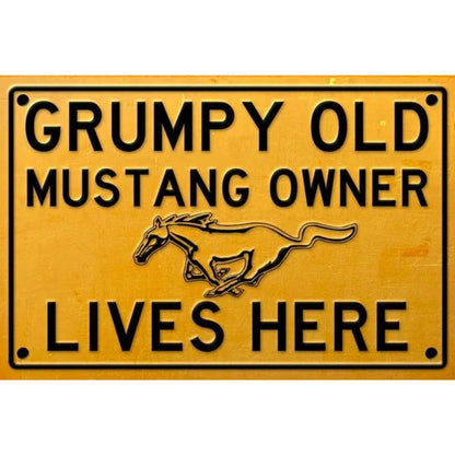 Grumpy Old Mustang Owner Sign Metal Signs Non Distressed 