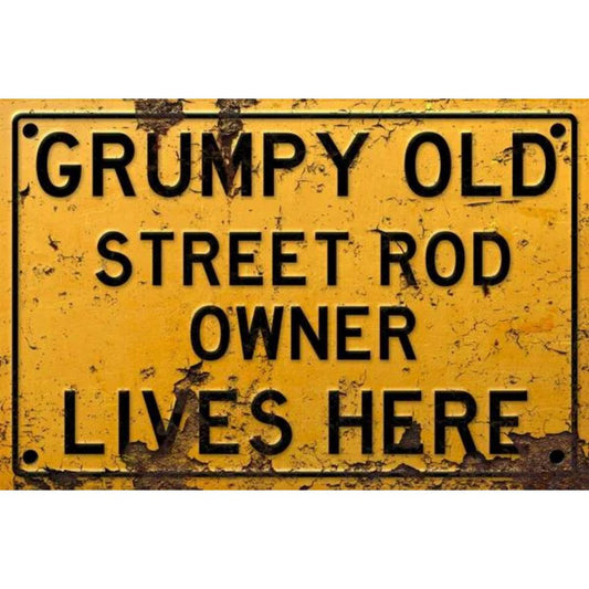 Grumpy Old Street Rod Owner Sign Metal Signs Distressed 